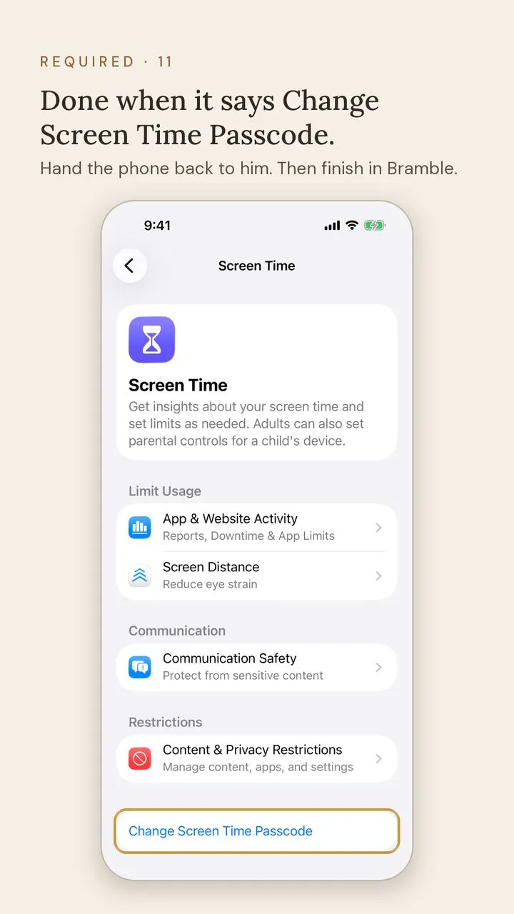 Screen 12 of 12. Required · 11. Done when it says Change Screen Time Passcode. Hand the phone back to him. Then finish in Bramble.